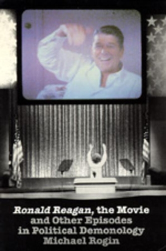 Бумажная книга «Ronald Reagan The Movie: And Other Episodes in Political Demonology», автор Майкл Рогин - фото №1