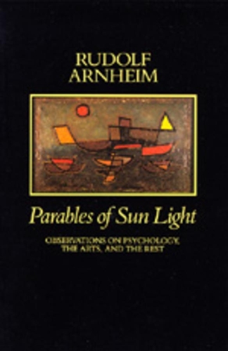 Паперова книга «Parables of Sun Light: Observations on Psychology, the Arts, and the Rest», автор Рудольф Арнгайм - фото №1