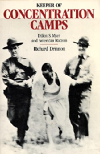 Паперова книга «Keeper of the Concentration Camps: Dillon S. Myer and American Racism», автор Річард Дріннон - фото №1