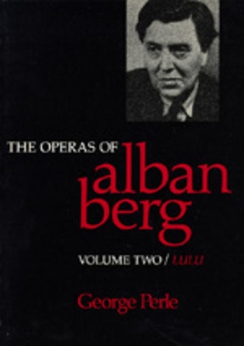 Бумажная книга «The Operas of Alban Berg, Volume II: Lulu», автор Джордж Перл - фото №1