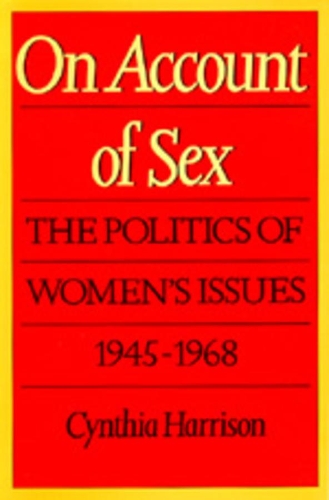 Бумажная книга «On Account of Sex: The Politics of Women's Issues, 1945-1968», автор Синтия Харрисон - фото №1