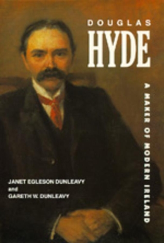 Паперова книга «Douglas Hyde: A Maker of Modern Ireland», авторів Гарет В. Данліві, Джанет Еґлсон Данліві - фото №1