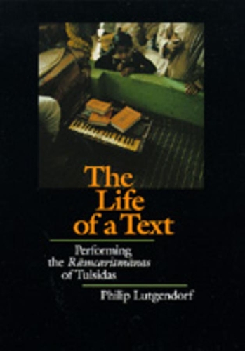 Бумажная книга «The Life of a Text: Performing the Ramcaritmanas of Tulsidas», автор Филип Лютгендорф - фото №1