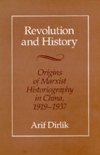 Бумажная книга «Revolution and History: Origins of Marxist Historiography in China, 1919-1937», автор Ариф Дирлик - фото №1