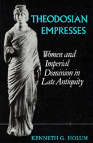 Бумажная книга «Theodosian Empresses: Women and Imperial Dominion in Late Antiquity», автор Кеннет Г. Холум - фото №1