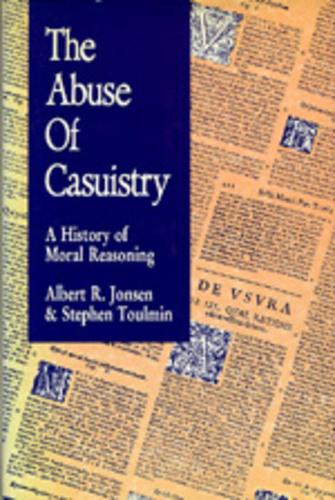 Бумажная книга «The Abuse of Casuistry: A History of Moral Reasoning», авторов Альберт Р. Йонсен, Стивен Тулмин - фото №1