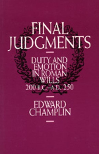 [object Object] «Final Judgments: Duty and Emotion in Roman Wills, 200 B.C.-A.D. 250», автор Эдвард Чамплин - фото №1