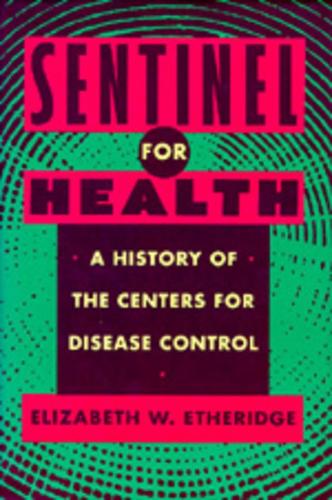 Бумажная книга «Sentinel for Health: A History of the Centers for Disease Control», автор Элизабет У. Этеридж - фото №1