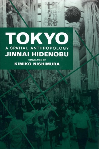 Паперова книга «Tokyo: A Spatial Anthropology», автор Хіденобу Дзіннай - фото №1