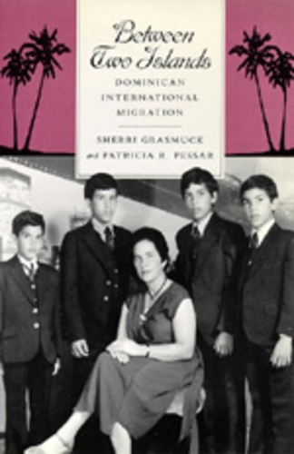 Бумажная книга «Between Two Islands: Dominican International Migration», авторов Патриция Р. Пессар, Шерри Грасмак - фото №1