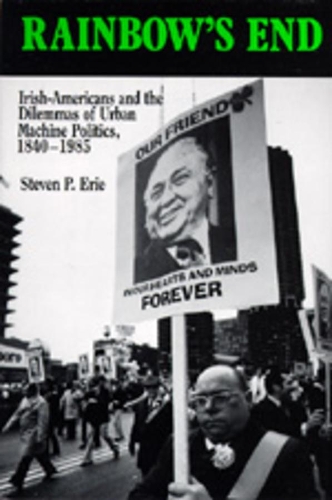Паперова книга «Rainbow's End: Irish-Americans and the Dilemmas of Urban Machine Politics, 1840-1985», автор Стівен П. Ері - фото №1