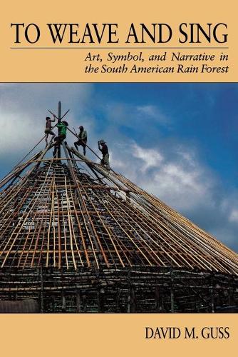 Бумажная книга «To Weave and Sing: Art, Symbol, and Narrative in the South American Rainforest», автор Дэвид М. Гасс - фото №1