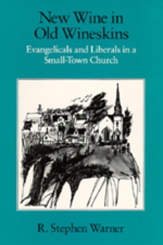 Бумажная книга «New Wine in Old Wineskins: Evangelicals and Liberals in a Small-Town Church», автор Р. Стивен Уорнер - фото №1