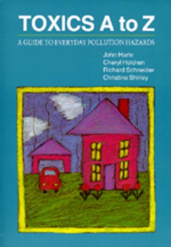 Бумажная книга «Toxics A to Z: A Guide to Everyday Pollution Hazards», авторов Шерил Холдрен, Кристин Ширли, Ричард Шнайдер - фото №1