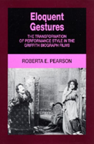 Паперова книга «Eloquent Gestures: The Transformation of Performance Style in the Griffith Biograph Films», автор Роберта Пірсон - фото №1