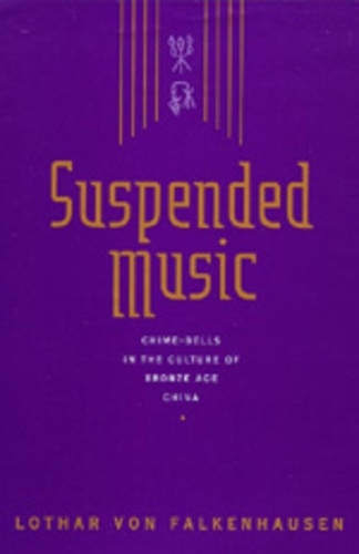 Бумажная книга «Suspended Music: Chime-Bells in the Culture of Bronze Age China», автор Лотар фон Фалькенхаузен - фото №1