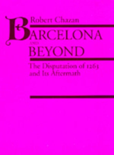 Паперова книга «Barcelona and Beyond: The Disputation of 1263 and Its Aftermath», автор Роберт Чазан - фото №1