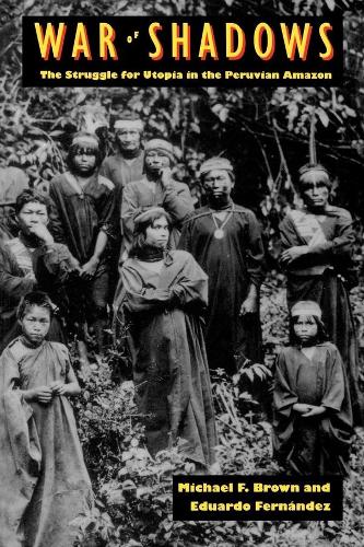 Бумажная книга «War of Shadows: The Struggle for Utopia in the Peruvian Amazon», авторов Эдуардо Фернандес, Майкл Ф Браун - фото №1