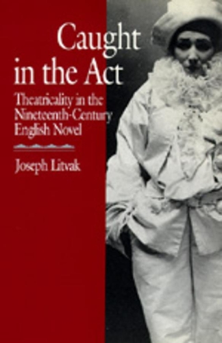 Бумажная книга «Caught in the Act: Theatricality in the Nineteenth-Century English Novel», автор Джозеф Литвак - фото №1