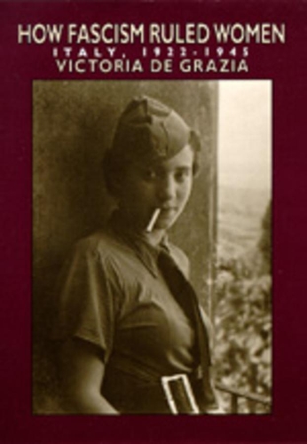 Бумажная книга «How Fascism Ruled Women: Italy, 1922-1945», автор Виктория де Грация - фото №1