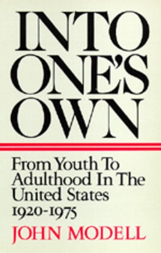 Паперова книга «Into One's Own: From Youth to Adulthood in the United States, 1920-1975», автор Джон Моделл - фото №1