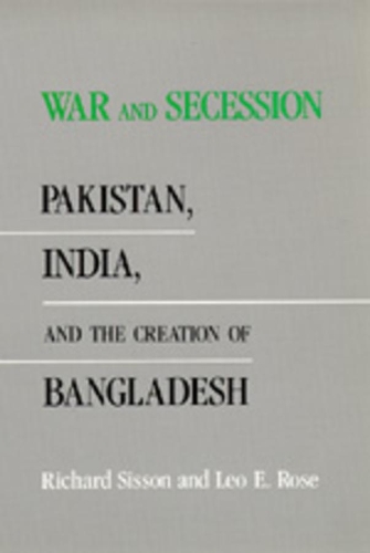 Бумажная книга «War and Secession: Pakistan, India, and the Creation of Bangladesh», авторов Лео Э. Роуз, Ричард Сиссон - фото №1