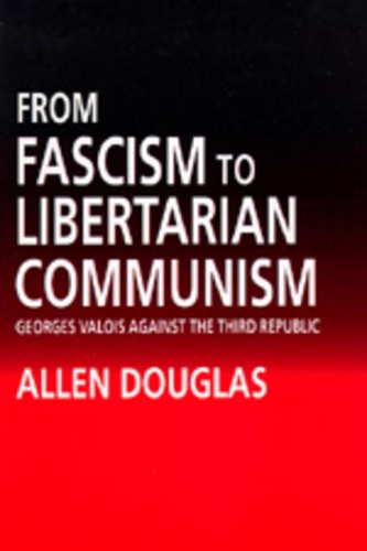Бумажная книга «From Fascism to Libertarian Communism: George Valois Against the Third Republic», автор Аллен Дуглас - фото №1