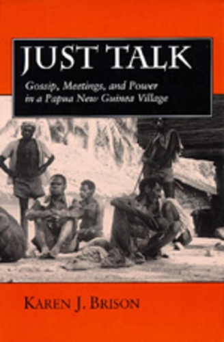 Бумажная книга «Just Talk: Gossip, Meetings, and Power in a Papua New Guinea Village», автор Карен Дж. Брисон - фото №1