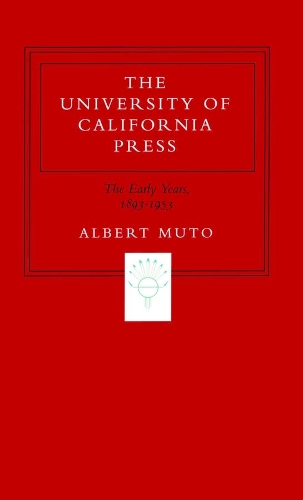 Бумажная книга «The University of California Press: The Early Years, 1893-1953», автор Альберт Муто - фото №1