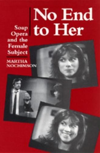 Паперова книга «No End to Her: Soap Opera and the Female Subject», автор Марта Нохімсон - фото №1