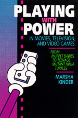 Паперова книга «Playing with Power in Movies, Television, and Video Games: From Muppet Babies to Teenage Mutant Ninja Turtles», автор Марша Кіндер - фото №1