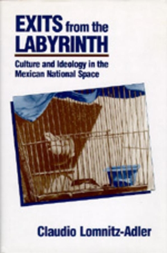 Бумажная книга «Exits from the Labyrinth: Culture and Ideology in the Mexican National Space», автор Клаудио Ломниц-Адлер - фото №1