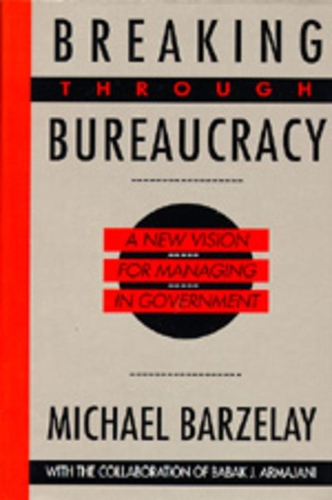 Бумажная книга «Breaking Through Bureaucracy: A New Vision for Managing in Government», автор Майкл Барзелай - фото №1