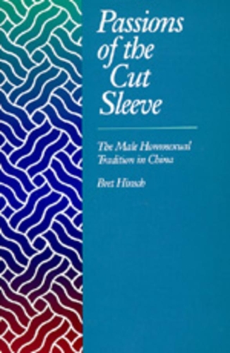 Паперова книга «Passions of the Cut Sleeve: The Male Homosexual Tradition in China», автор Брет Хінш - фото №1