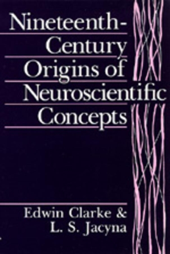 Бумажная книга «Nineteenth-Century Origins of Neuroscientific Concepts», авторов Эдвин Кларк, Л. С. Джейсина - фото №1
