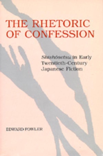 Бумажная книга «The Rhetoric of Confession: <i>Shishosetsu</i> in Early Twentieth-Century Japanese Fiction», автор Эдвард Фаулер - фото №1