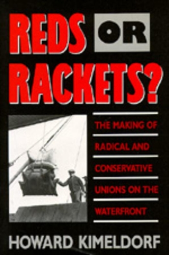 Бумажная книга «Reds or Rackets?: The Making of Radical and Conservative Unions on the Waterfront», автор Говард Кимельдорф - фото №1