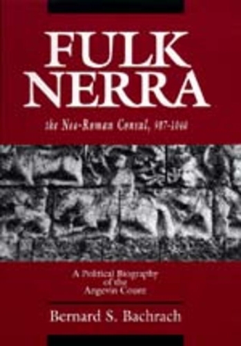 Паперова книга «Fulk Nerra, the Neo-Roman Consul 987-1040: A Political Biography of the Angevin Count», автор Бернард С. Бахрах - фото №1