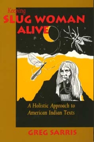 Паперова книга «Keeping Slug Woman Alive: A Holistic Approach to American Indian Texts», автор Грег Сарріс - фото №1