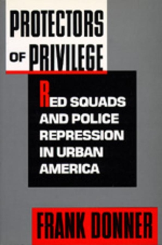 Бумажная книга «Protectors of Privilege: Red Squads and Police Repression in Urban America», автор Фрэнк Доннер - фото №1