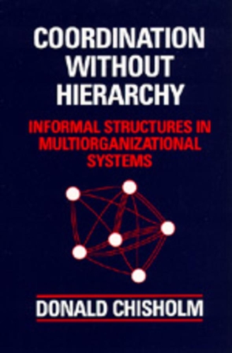 Бумажная книга «Coordination Without Hierarchy: Informal Structures in Multiorganizational Systems», автор Дональд Чисхолм - фото №1