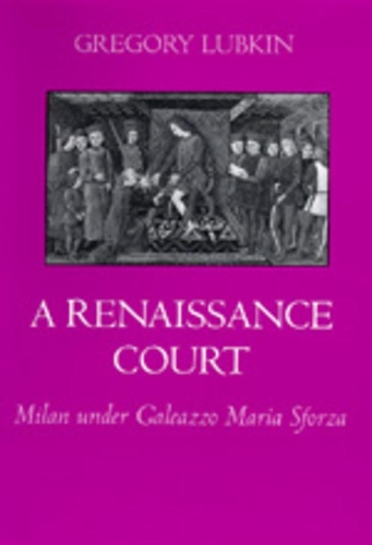 Бумажная книга «A Renaissance Court: Milan under Galleazzo Maria Sforza», автор Грегори Лубкин - фото №1