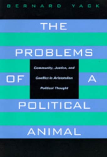 Бумажная книга «The Problems of a Political Animal: Community, Justice, and Conflict in Aristotelian Political Thought», автор Бернард Як - фото №1