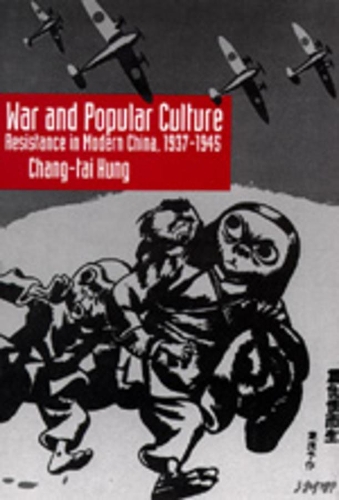 Паперова книга «War and Popular Culture: Resistance in Modern China, 1937-1945», автор Чан-Тай Хунг - фото №1