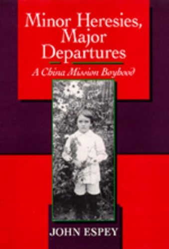 Паперова книга «Minor Heresies, Major Departures: A China Mission Boyhood», автор Джон Х. Еспей - фото №1