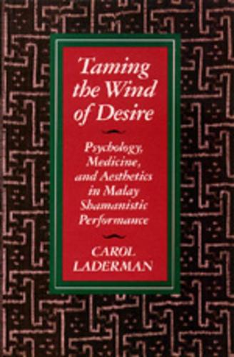 Бумажная книга «Taming the Wind of Desire: Psychology, Medicine, and Aesthetics in Malay Shamanistic Performance», автор Кэрол Ладерман - фото №1
