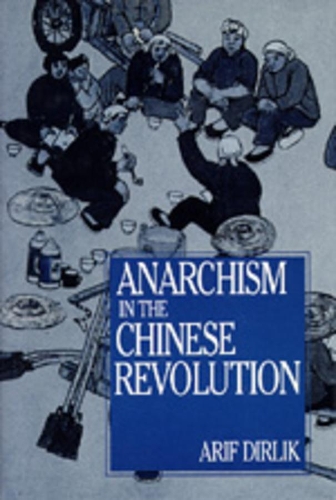 Бумажная книга «Anarchism in the Chinese Revolution», автор Ариф Дирлик - фото №1