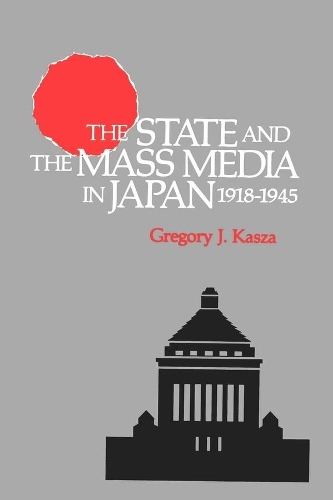 Бумажная книга «The State and the Mass Media in Japan, 1918-1945», автор Грегори Дж. Касса - фото №1