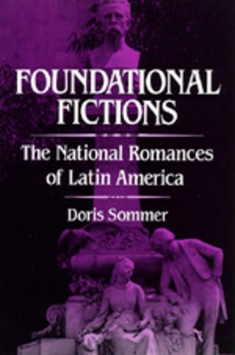 Бумажная книга «Foundational Fictions: The National Romances of Latin America», автор Дорис Зоммер - фото №1
