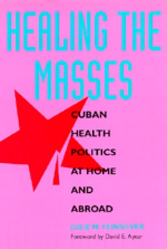 Бумажная книга «Healing the Masses: Cuban Health Politics at Home and Abroad», автор Джули М. Файнсильвер - фото №1